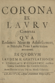 Corona Ex Lavrv Contexta : Qva Redimiti Nouem Adolescentes in Philosophia Primæ Laureæ titulum meruerunt In Qvorvm Lavdem & Gratvlationem