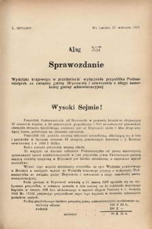 [Kadencja VIII, sesja III, al. 357] Alegata do Sprawozdań Stenograficznych z Trzeciej Sesyi Ósmego Peryodu Sejmu Krajowego Królestwa Galicyi i Lodomeryi wraz z Wielkiem Księstwem Krakowskiem z roku 1907. Alegat 357