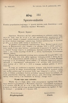 [Kadencja VIII, sesja III, al. 364] Alegata do Sprawozdań Stenograficznych z Trzeciej Sesyi Ósmego Peryodu Sejmu Krajowego Królestwa Galicyi i Lodomeryi wraz z Wielkiem Księstwem Krakowskiem z roku 1907. Alegat 364