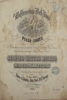 Musikvereins-Ball-Tänze : für das piano-forte : [...] Leopold Ritter Sacher Masoch von Kronenthal hochachtungsvoll gewidmet und componirt