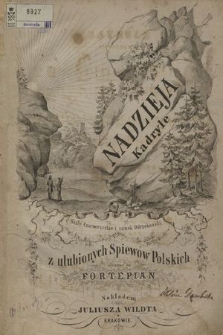 Nadzieja : kadryle z ulubionych śpiewów polskich : ułożone na fortepian