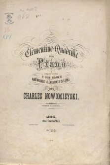 Clementine-Quadrille : pour piano : composée et dediée à son eléve Mademoiselle Clémentine de Szeliska