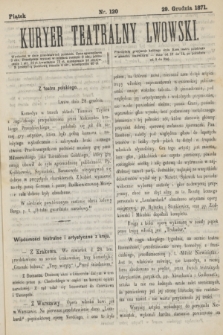 Kuryer Teatralny Lwowski. 1871, nr 120 (29 grudnia)