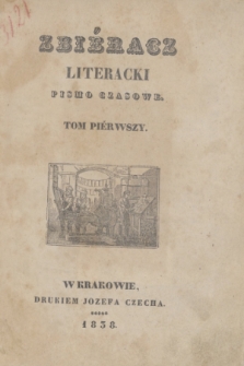 Zbiéracz Literacki : pismo czasowe. T.1, Spis przedmiotów zawartych w tym tomie (1837)
