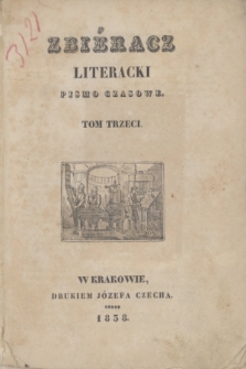 Zbiéracz Literacki : pismo czasowe. T.3, Spis przedmiotów zawartych w tym tomie (1838)