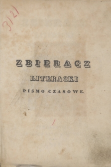 Zbiéracz Literacki : pismo czasowe. T.4, Spis przedmiotów zawartych w tym tomie (1838)