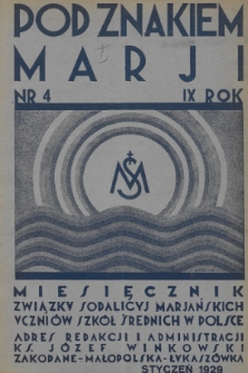 Pod Znakiem Marji : miesięcznik Związku Sodalicyj Marjańskich uczniów szkół średnich w Polsce. R. 9, 1929, nr 4