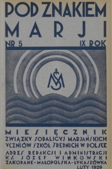 Pod Znakiem Marji : miesięcznik Związku Sodalicyj Marjańskich uczniów szkół średnich w Polsce. R. 9, 1929, nr 5