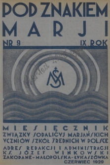 Pod Znakiem Marji : miesięcznik Związku Sodalicyj Marjańskich uczniów szkół średnich w Polsce. R. 9, 1929, nr 9