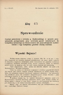 [Kadencja VIII, sesja III, al. 425] Alegata do Sprawozdań Stenograficznych z Trzeciej Sesyi Ósmego Peryodu Sejmu Krajowego Królestwa Galicyi i Lodomeryi wraz z Wielkiem Księstwem Krakowskiem z roku 1907. Alegat 425