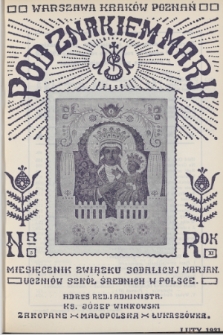 Pod Znakiem Marji : miesięcznik Związku Sodalicyj Marjan. uczniów szkół średnich w Polsce. R. 11, 1931, nr 5