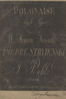 Polonaise : pour le piano : composée et dediée à monsieur monsieur Pierre Stryjenski