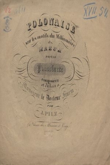 Polonaise sur les motifs du Millionaire : et Mazur : pour le pianoforte : composées et dediées á Monsieur le Docteur Sturm