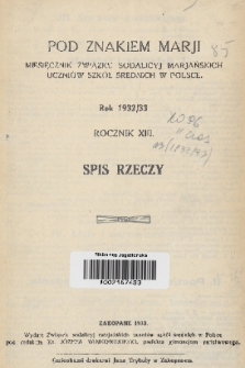 Pod Znakiem Marji : miesięcznik Sodalicyj Marjańskich uczniów szkół średnich w Polsce. R. 13, 1932/1933, Spis rzeczy