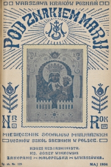 Pod Znakiem Marji : miesięcznik Sodalicyj Marjańskich uczniów szkół średnich w Polsce. R. 14, 1934, nr 8