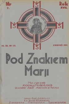 Pod Znakiem Marji : miesięcznik Sodalicyj Marjańskich uczniów szkół średnich w Polsce. R. 17, 1937, nr 7