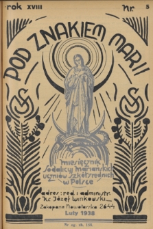 Pod Znakiem Marii : miesięcznik Sodalicyj Mariańskich uczniów szkół średnich w Polsce. R. 18, 1938, nr 5
