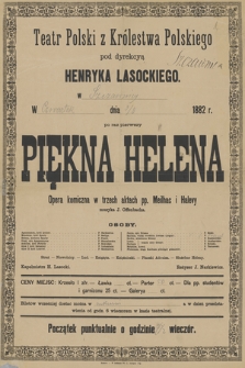 Teatr Polski z Królestwa Polskiego pod dyrekcyą Henryka Lasockiego w Szczawnicy, w czwartek dnia 3/8 1882 r. po raz pierwszy : Piękna Helena, opera komiczna w trzech aktach pp. Meilhac i Halevy