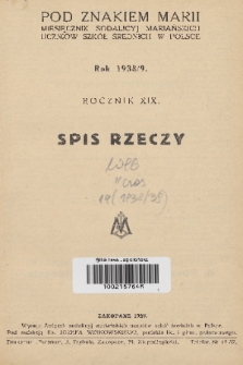 Pod Znakiem Marii : miesięcznik Sodalicyj Mariańskich uczniów szkół średnich w Polsce. R. 19, 1938/1939, Spis rzeczy