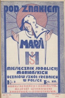 Pod Znakiem Marii : miesięcznik Sodalicyj Mariańskich uczniów szkół średnich w Polsce. R. 19, 1938, nr 2