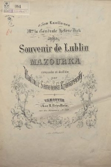 Souvenir de Lublin : mazourka composée et dediée "a son exellence Mme la Générale Héléne Dick