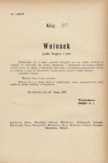 [Kadencja VIII, sesja III, al. 467] Alegata do Sprawozdań Stenograficznych z Trzeciej Sesyi Ósmego Peryodu Sejmu Krajowego Królestwa Galicyi i Lodomeryi wraz z Wielkiem Księstwem Krakowskiem z roku 1907. Alegat 467