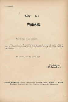 [Kadencja VIII, sesja III, al. 474] Alegata do Sprawozdań Stenograficznych z Trzeciej Sesyi Ósmego Peryodu Sejmu Krajowego Królestwa Galicyi i Lodomeryi wraz z Wielkiem Księstwem Krakowskiem z roku 1907. Alegat 474