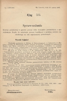 [Kadencja VIII, sesja III, al. 504] Alegata do Sprawozdań Stenograficznych z Trzeciej Sesyi Ósmego Peryodu Sejmu Krajowego Królestwa Galicyi i Lodomeryi wraz z Wielkiem Księstwem Krakowskiem z roku 1907. Alegat 504