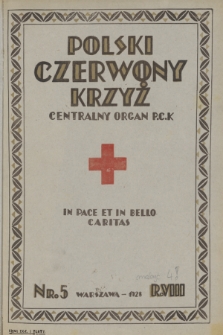 Polski Czerwony Krzyż : centralny organ Polskiego Czerwonego Krzyża : wydawnictwo miesięczne = Croix Rouge Polonaise : organe central de la Croix Rouge Polonaise : revue mensuelle. 1928, nr 5