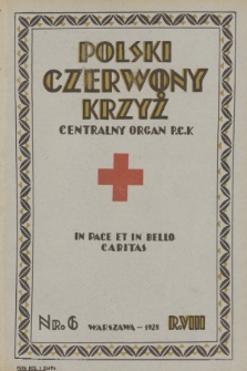 Polski Czerwony Krzyż : centralny organ Polskiego Czerwonego Krzyża : wydawnictwo miesięczne = Croix Rouge Polonaise : organe central de la Croix Rouge Polonaise : revue mensuelle. 1928, nr 6