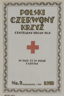 Polski Czerwony Krzyż : centralny organ Polskiego Czerwonego Krzyża : wydawnictwo miesięczne = Croix Rouge Polonaise : organe central de la Croix Rouge Polonaise : revue mensuelle. 1928, nr 9