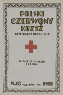Polski Czerwony Krzyż : centralny organ Polskiego Czerwonego Krzyża : wydawnictwo miesięczne = Croix Rouge Polonaise : organe central de la Croix Rouge Polonaise : revue mensuelle. 1928, nr 10