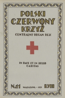 Polski Czerwony Krzyż : centralny organ Polskiego Czerwonego Krzyża : wydawnictwo miesięczne = Croix Rouge Polonaise : organe central de la Croix Rouge Polonaise : revue mensuelle. 1928, nr 11