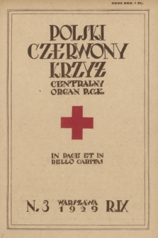 Polski Czerwony Krzyż : centralny organ Polskiego Czerwonego Krzyża : wydawnictwo miesięczne = Croix Rouge Polonaise : organe central de la Croix Rouge Polonaise : revue mensuelle. 1929, nr 3