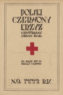 Polski Czerwony Krzyż : centralny organ Polskiego Czerwonego Krzyża : wydawnictwo miesięczne = Croix Rouge Polonaise : organe central de la Croix Rouge Polonaise : revue mensuelle. 1929, nr 9
