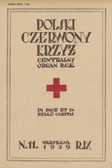 Polski Czerwony Krzyż : centralny organ Polskiego Czerwonego Krzyża : wydawnictwo miesięczne = Croix Rouge Polonaise : organe central de la Croix Rouge Polonaise : revue mensuelle. 1929, nr 11