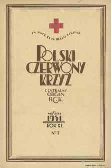 Polski Czerwony Krzyż : centralny organ Polskiego Czerwonego Krzyża : wydawnictwo miesięczne = Croix Rouge Polonaise : organe central de la Croix Rouge Polonaise : revue mensuelle. 1931, nr 1