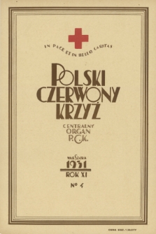 Polski Czerwony Krzyż : centralny organ Polskiego Czerwonego Krzyża : wydawnictwo miesięczne = Croix Rouge Polonaise : organe central de la Croix Rouge Polonaise : revue mensuelle. 1931, nr 4