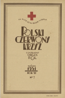 Polski Czerwony Krzyż : centralny organ Polskiego Czerwonego Krzyża : wydawnictwo miesięczne = Croix Rouge Polonaise : organe central de la Croix Rouge Polonaise : revue mensuelle. 1931, nr 7