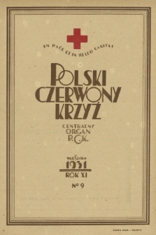 Polski Czerwony Krzyż : centralny organ Polskiego Czerwonego Krzyża : wydawnictwo miesięczne = Croix Rouge Polonaise : organe central de la Croix Rouge Polonaise : revue mensuelle. 1931, nr 9