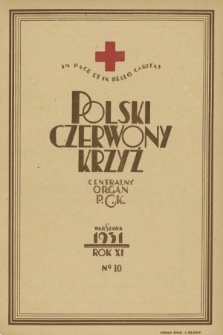 Polski Czerwony Krzyż : centralny organ Polskiego Czerwonego Krzyża : wydawnictwo miesięczne = Croix Rouge Polonaise : organe central de la Croix Rouge Polonaise : revue mensuelle. 1931, nr 10