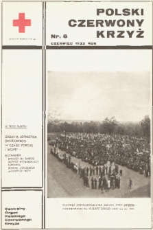 Polski Czerwony Krzyż : centralny organ Polskiego Czerwonego Krzyża : wydawnictwo miesięczne = Croix Rouge Polonaise : organe central de la Croix Rouge Polonaise : revue mensuelle. 1933, nr 6