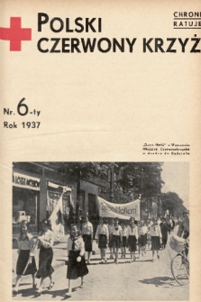 Polski Czerwony Krzyż : centralny organ Polskiego Czerwonego Krzyża : wydawnictwo miesięczne = Croix Rouge Polonaise : organe central de la Croix Rouge Polonaise : revue mensuelle. 1937, nr 6