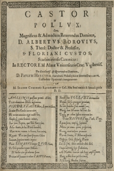 Castor & Pollvx cum [...] Albertvs Borovivs, S. Theol. Doctor & Professor [...] In Rectorem Almæ Vniversitatis Crac. [...] Per [...] Pavlvm Hercivm [...] inauguraretur