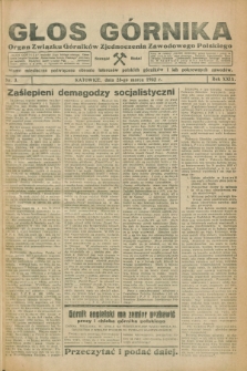 Głos Górnika : organ Związku Górników Zjednoczenia Zawodowego Polskiego : pismo miesięczne poświęcone obronie interesów polskich górników i ich pokrewnych zawodów. R.29, nr 3 (25 marca 1932)