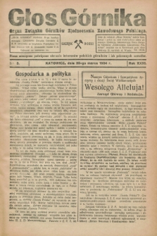 Głos Górnika : organ Związku Górników Zjednoczenia Zawodowego Polskiego : pismo miesięczne poświęcone obronie interesów polskich górników i ich pokrewnych zawodów. R.31, nr 3 (25 marca 1934)