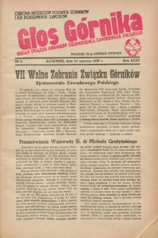 Głos Górnika : organ Związku Górników Zjednoczenia Zawodowego Polskiego : obrona interesów polskich górników i ich pokrewnych zawodów. R.35 [!], nr 6 (25 czerwca 1939)