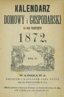 Kalendarz Domowy i Gospodarski na Rok Przestępny 1872. R.4