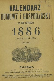 Kalendarz Domowy i Gospodarski na Rok Zwyczajny 1886 mający dni 365. R.18