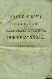 Zdanie Sprawy z Działań Warszawskiego Towarzystwa Dobroczynności Roku 1826